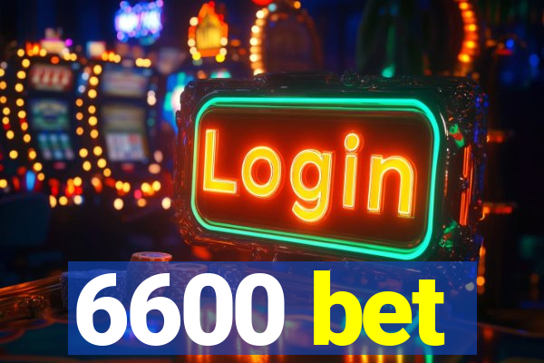 6600 bet